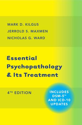 Essential Psychopathology & Its Treatment - Kilgus, Mark D., and Maxmen, Jerrold S., and Ward, Nicholas G.