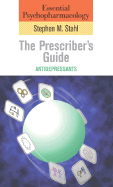 Essential Psychopharmacology: the Prescriber's Guide: Antidepressants