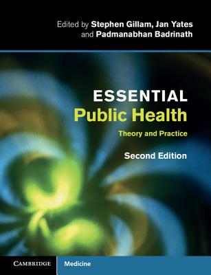 Essential Public Health: Theory and Practice - Gillam, Stephen (Editor), and Yates, Jan (Editor), and Badrinath, Padmanabhan (Editor)