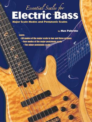 Essential Scales for Electric Bass: Major Scale Modes and Pentatonic Scales - Palermo, Max