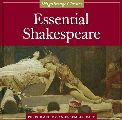 Essential Shakespeare - Shakespeare, William, and Callow, Simon (Narrator), and Duncan, Lindsay (Narrator)