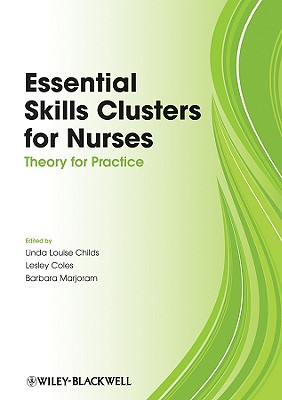 Essential Skills Clusters for Nurses - Childs, Linda (Editor), and Coles, Lesley (Editor), and Marjoram, Barbara (Editor)