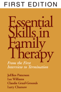 Essential Skills in Family Therapy: From the First Interview to Termination - Patterson, JoEllen, PhD, Lmft, and Williams, Lee, PhD, Lmft, and Grauf-Grounds, Claudia, PhD, Lmft