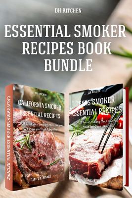 Essential Smoker Recipes Book Bundle: TOP 25 Texas Smoking Meat Recipes + California Smoking Meat Recipes that Will Make you Cook Like a Pro - Delgado, Marvin, and Replogle, Ralph, and Hinkle, Daniel