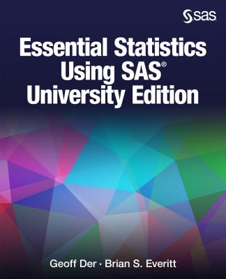 Essential Statistics Using SAS University Edition - Der, Geoff, and Everitt, Brian S