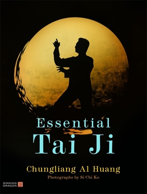 Essential Tai Ji - Al Huang, Chungliang Al