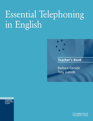 Essential Telephoning in English Teacher's Book - Garside, Barbara, and Garside, Tony