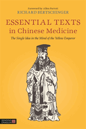 Essential Texts in Chinese Medicine: The Single Idea in the Mind of the Yellow Emperor