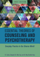 Essential Theories of Counseling and Psychotherapy: Everyday Practice in Our Diverse World