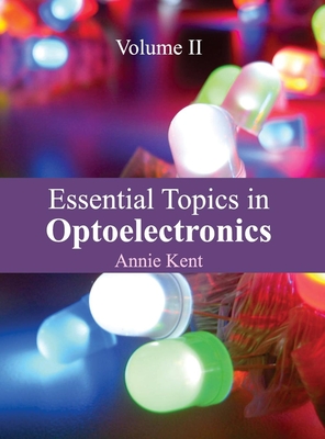 Essential Topics in Optoelectronics: Volume II - Kent, Annie (Editor)