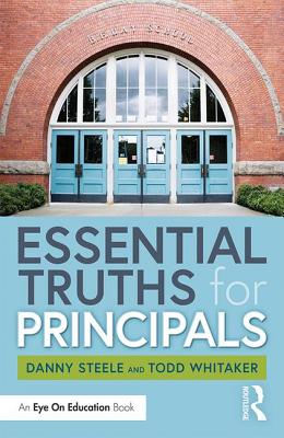Essential Truths for Principals - Steele, Danny, and Whitaker, Todd