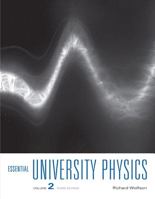 Essential University Physics: Volume 2 - Wolfson, Richard