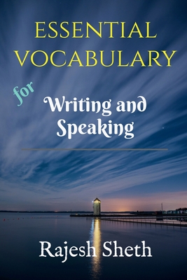 Essential Vocabulary: Boost your Writing and Speaking Skills - Rajesh Sheth