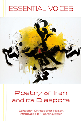 Essential Voices: Poetry of Iran and Its Diaspora - Nelson, Christopher (Editor)