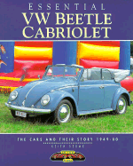 Essential VW Beetle Cabriolet: The Cars and Their Stories, 1949-80