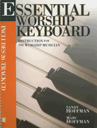 Essential Worship Keyboard: Instruction for the Worship Musician - Hoffman, Sandy