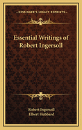 Essential Writings of Robert Ingersoll