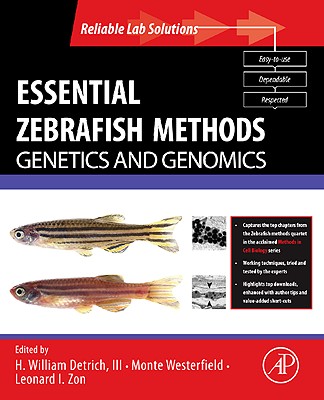 Essential Zebrafish Methods: Genetics and Genomics - Detrich III, H William (Editor), and Zon, Leonard I (Editor), and Westerfield, Monte (Editor)