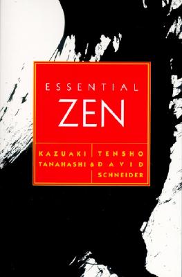 Essential Zen - Tanahashi, Kazuaki, and Schneider, Tensho D