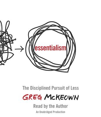 Essentialism: The Disciplined Pursuit of Less - McKeown, Greg (Read by)