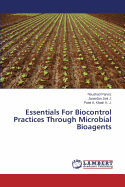 Essentials for Biocontrol Practices Through Microbial Bioagents
