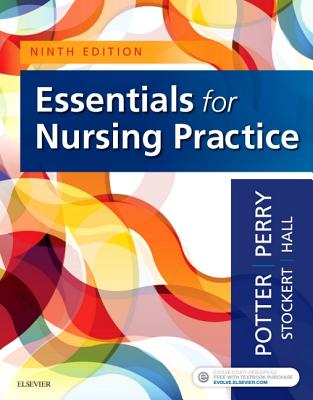 Essentials for Nursing Practice - Potter, Patricia A., and Perry, Anne Griffin, and Stockert, Patricia A., RN, BSN, MS, PhD