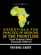 Essentials for Practice of Medicine in the Frontline: From Tropical Africa; Pleasantly Different
