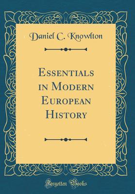 Essentials in Modern European History (Classic Reprint) - Knowlton, Daniel C