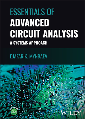 Essentials of Advanced Circuit Analysis: A Systems Approach - Mynbaev, Djafar K