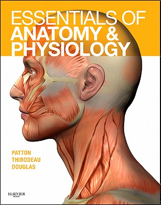 Essentials of Anatomy and Physiology - Text and Anatomy and Physiology Online Course (Access Code) - Patton, Kevin T, PhD, and Thibodeau, Gary A, PhD, and Douglas, Matthew M, PhD
