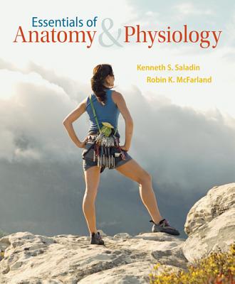 Essentials of Anatomy & Physiology with Connect Plus Access Card - Saladin, Kenneth, and McFarland, Robin, Professor