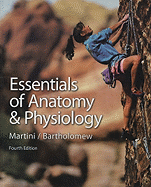 Essentials of Anatomy & Physiology - Martini, Frederic H, PH.D., and Bartholomew, Edwin F, and Ober, William C, M.D.