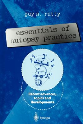 Essentials of Autopsy Practice: Recent Advances, Topics and Developments - Rutty, Guy N (Editor)