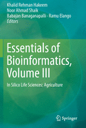Essentials of Bioinformatics, Volume III: In Silico Life Sciences: Agriculture