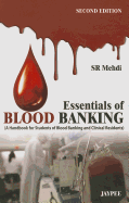 Essentials of Blood Banking: (A Handbook for Students of Blood Banking and Clinical Residents)