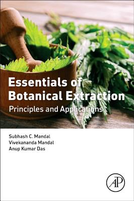 Essentials of Botanical Extraction: Principles and Applications - Mandal, Subhash C, and Mandal, Vivekananda, and Das, Anup Kumar