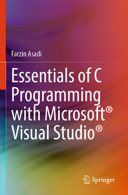 Essentials of C Programming with Microsoft Visual Studio - Asadi, Farzin