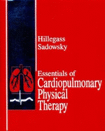Essentials of Cardiopulmonary Physical Therapy - Hillegass, Ellen (Editor), and Sadowsky, H Steven, MS, Rrt, PT (Editor)
