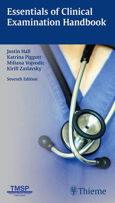 Essentials of Clinical Examination Handbook - Hall, Justin (Editor), and Piggott, Katrina (Editor), and Vojvodic, Miliana (Editor)
