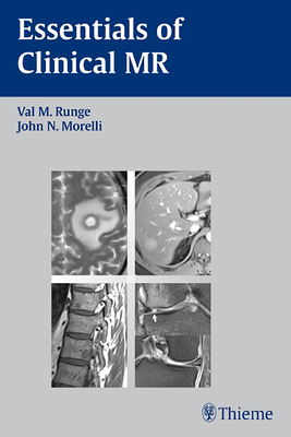 Essentials of Clinical MR - Runge, Val M (Editor), and Morelli, John N (Editor)