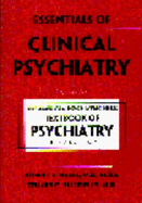 Essentials of Clinical Psychiatry: Based on the American Psychiatric Press Textbook of Psychiatry, Third Edition