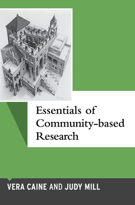 Essentials of Community-Based Research - Caine, Vera, and Mill, Judy
