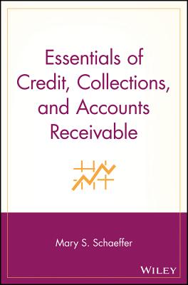 Essentials of Credit, Collections, and Accounts Receivable - Schaeffer, Mary S