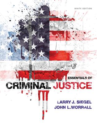 Essentials of Criminal Justice - Siegel, Larry J, and Worrall, John L