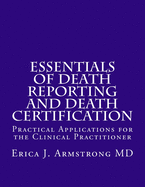 Essentials of Death Reporting and Death Certification: Practical Applications for the Clinical Practitioner