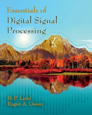 Essentials of Digital Signal Processing - Lathi, B. P., and Green, Roger A.