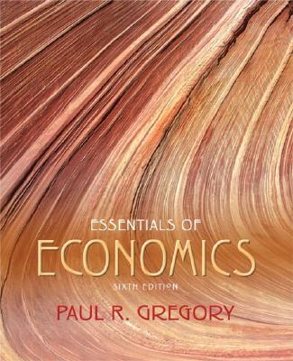 Essentials of Economics - Gregory, Paul R