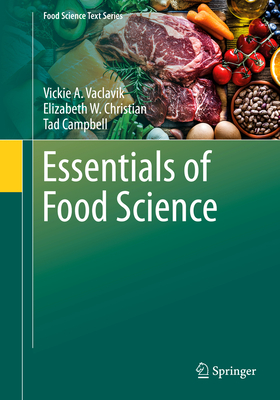 Essentials of Food Science - Vaclavik, Vickie A, and Christian, Elizabeth W, and Campbell, Tad