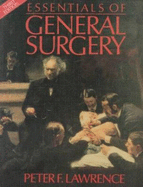 Essentials of General Surgery - Lawrence, Peter, and Bell, Richard M, MD, and Dayton, Merril T, MD