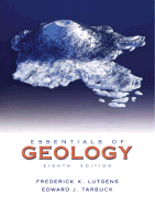 Essentials of Geology - Lutgens, Emeritus, and Lutgens, Frederick K, and Tarbuck, Edward J